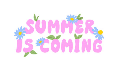 Summer is coming quote and blue chamomile flower buds. Vector illustration of lettering in cute naive style. Floral blossom banner