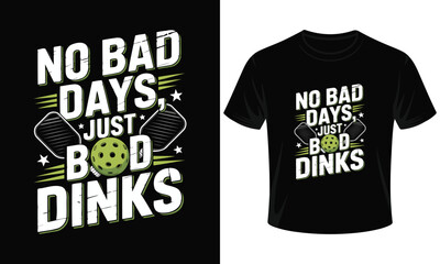 funny pickleball t-shirt design for players with paddles and ball, no bad days just good dinks sports tee