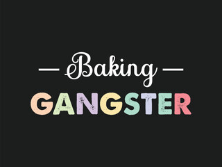 Baking gangster funny t shirt design for cookie baking lovers