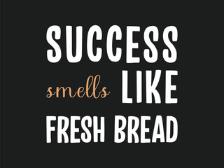 Success smells like fresh bread appeals design to focused buyers
