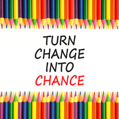 Turn change into chance symbol. Concept words phrase Turn change into chance on beautiful white...