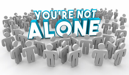Youre Not Alone People Community Together Help Support Empathy 3d Illustration