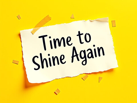 Inspirational message time to shine again on yellow background
