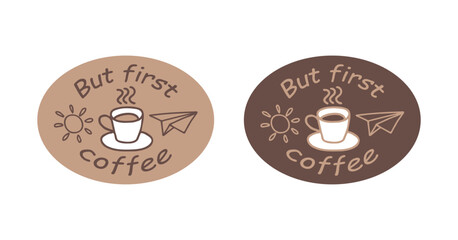 But First Coffee. Vector icon with doodles of coffee cup, paper airplane . Handwritten calligraphic phrase. Design element for print, banner, card, wall art, logo, brochure, poster