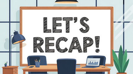 Let's recap message on whiteboard in office setting with desk and laptop