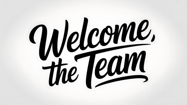 Welcome the team text in bold cursive font on a plain white background