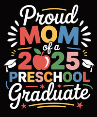 Proud Mom Class of 2025 Preschool Pre-K Graduate Graduation