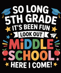 Funny So Long 5th Grade Graduation Middle School Here I Come