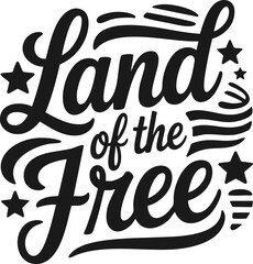 Obraz premium Land of the Free Fourth of July Lettering; USA, America, Patriotic T-shirt design; Typography Vector; SVG Format