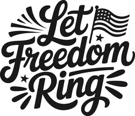 Let Freedom Ring Lettering; USA, America, patriotic; Typography Vector; SVG Format