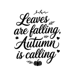 Leaves are Falling, Autumn is Calling. Fall Vector Design Isolated on White Background