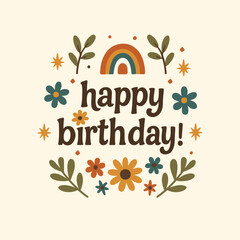 illustration text happy birthday boho style, earthy tones, floral and cheerful elements. blue, yellow, beige, red, brown, green
