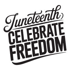 Juneteenth Freedom Script Typography Black and White