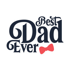 Best Dad Ever Quote Design – Modern Typography with Bow Tie Icon