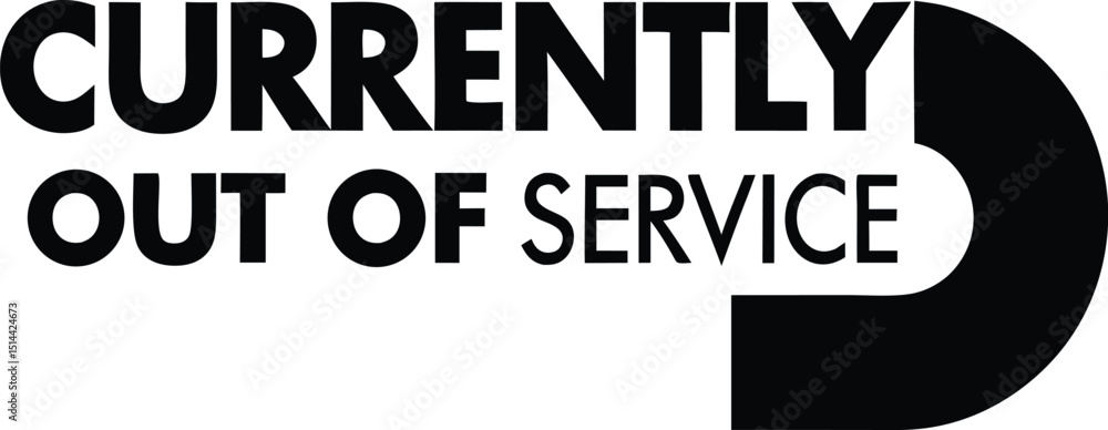 Poster out of service signage in bold typography displaying the phrase currently out of service for busines