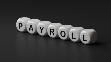 PAYROLL word on wooden dice. Concept of investment and savings money. wooden dice with letters.Business Concept.3D rendering on black background.