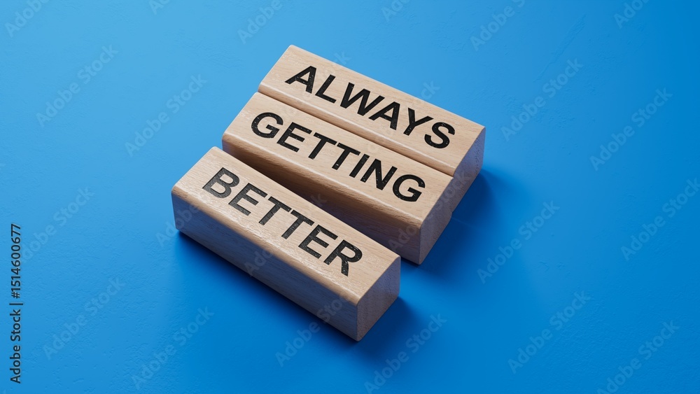 Poster always getting better symbol. wooden blocks with words always getting better.business and always get