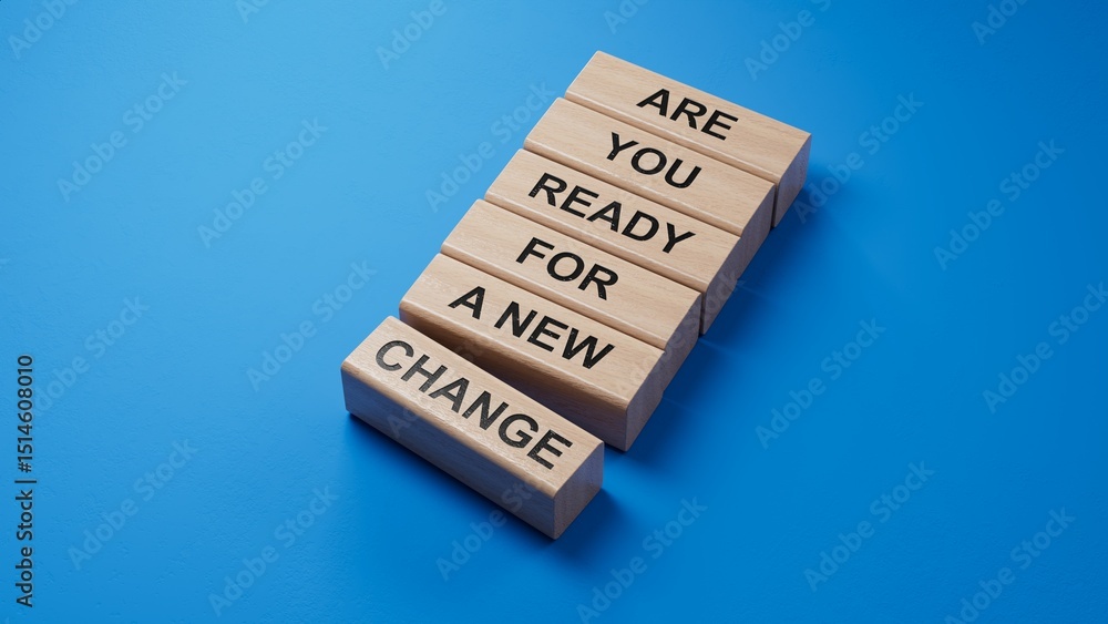 Poster change symbol. wooden blocks with words are you ready for a new change.business and change concept. 