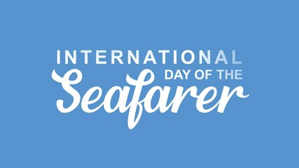 international day of the seafarer text animation. Suitable for celebrating maritime industry, seafarer appreciation, and ocean related events.