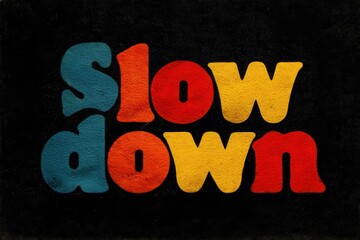 Colorful retro typography message urging to take a moment and relax