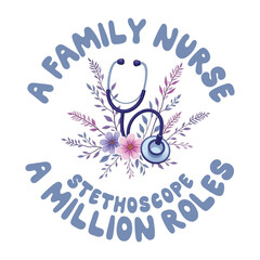 A Family Nurse one stethoscope a million roles
