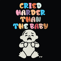 cried harder than the baby