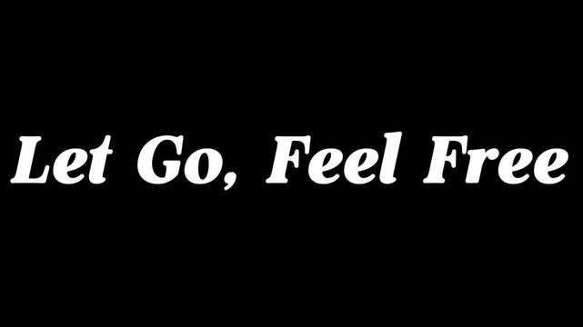 Let go feel free text in white font on a black background motivational quote simple typographic design .