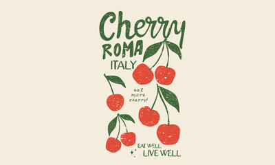 Eat more cherry. Sweet cherry artwork. Cherry fruit print. Nature fruit club print design. Organic food artwork for for t-shirt. Fruit vintage t-shirt design. Start fresh day. Have a nice day.
