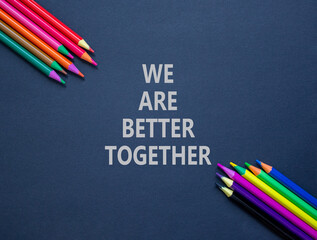 We are better together symbol. Concept words phrase We are better together on beautiful paper....