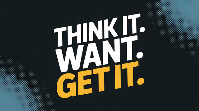 Naklejki Think it want get it text in white and yellow on a dark background design