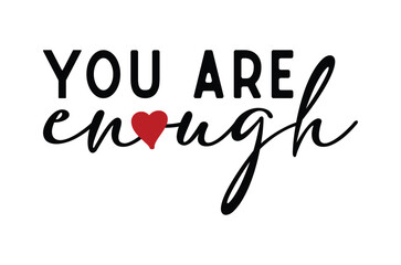 You are enough svg, Funny Inspirational Quotes svg, Retro Inspirational Sayings shirt, Cricut Files, Boho motivational typography t shirt Designs, Handmade calligraphy vector Art illustration