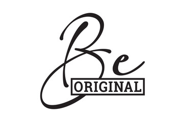 Be original svg, Funny Inspirational Quotes svg, Retro Inspirational Sayings shirt, Cricut Files, Boho motivational typography t shirt Designs, Handmade calligraphy vector Art illustration