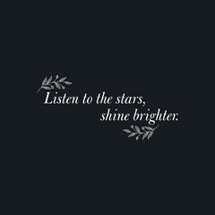Elegant Minimalist Quote – “Listen to the Stars, Shine Brighter” with Botanical Decoration – Inspirational Vector Typography for Prints and T-Shirts