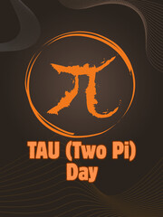 Poster for TAU (two pi) day that obseved every June 28. Tau is a mathematical term that relates the circumference of a circle to its radius. its held in honor of the mathematical constant 𝜏 (tau).