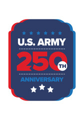 U.S. Army 250th birthday. Anniversary. United States Army Day in June. American military holiday. American flag. Patriotic design. Vector Illustration