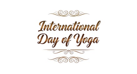 Elegant Bronze Script for International Day of Yoga Celebration Against Clean White Backdrop With Flourishes, Promoting Wellness and Global Harmony