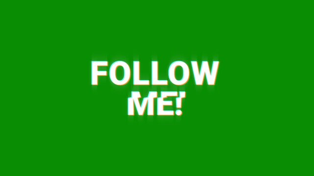 follow me glitch text animation on a white background and green screen. social media digital online communication button video. follow me!. follow
