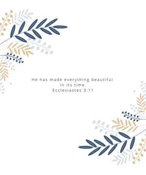 Bible Verse from Ecclesiastes 3:11 He has made everything beautiful in its time. Classic leaf-patterned card with a plain background in white.
