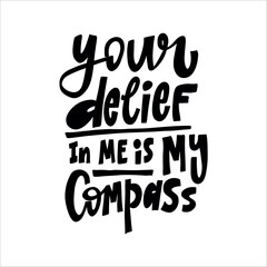 Your delief in me is my compass Handwritten Quote with Heart. A sweet, emotional message ideal for Mother's Day, greeting cards, prints, or gifts.