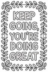 Coloring page keep going you're doing great with floral border isolated on white background