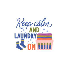 Keep calm and laundry on vector quote. Washing and drying clothes. Laundry illustration isolated on white background.