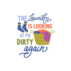 The laundry is looking at me dirty again vector quote. Dirty clothes in basket and dirty socks. Laundry illustration isolated on white background.
