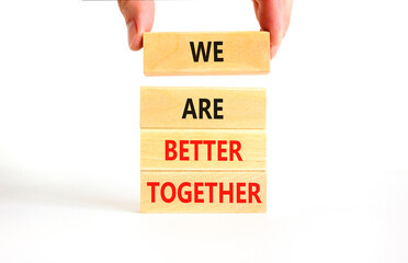 We are better together symbol. Concept words phrase We are better together on beautiful wooden...