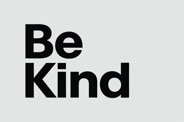 Black bold typography declares be kind on a white background modern design