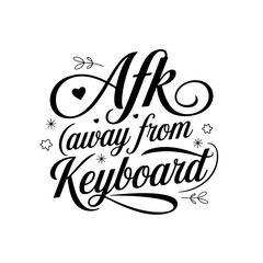 AFK (Away From Keyboard). Gamer Quote Vector Design Isolated on White Background