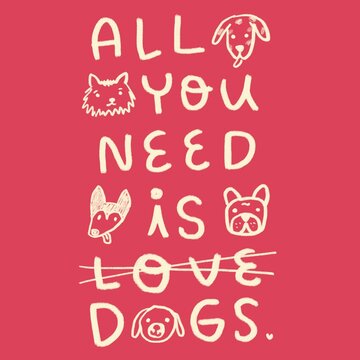 All you need is Dogs