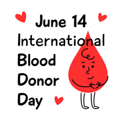 International Blood Donor Day, June 14, promotional banner with text. Stylized illustration of happy cute hand drawn blood drop character, symbolizing blood donation, charity, kindness and support
