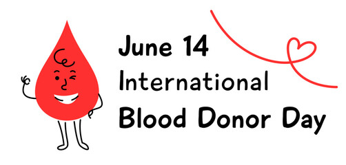 International Blood Donor Day, June 14, promotional banner with text. Stylized illustration of happy cute hand drawn blood drop character, symbolizing blood donation, charity, kindness and support