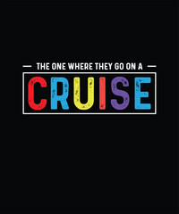 Cruise T-shirt Design The One Where They go On A Cruise