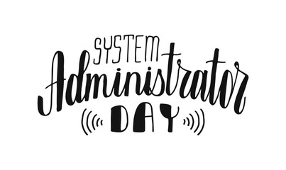 System Administrator Day text banner. Handwritten words isolated on white background. Hand drawn Calligraphy Lettering with wi-fi sing . Typographic inscription for web, print, card, holiday poster.